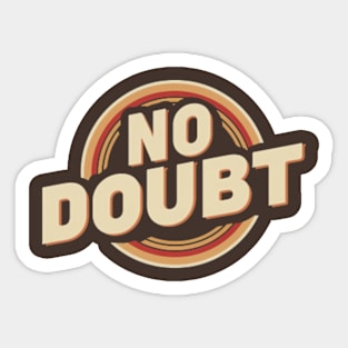 retro-inspired logo for "No Doubt" Sticker